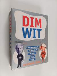 Dim Wit - The Funniest, Stupidest Things Ever Said