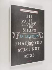 111 Coffee Shops in London that You Must Not Miss