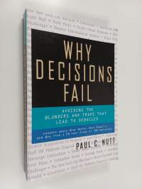 Why decisions fail : avoiding the blunders and traps that lead to debacles
