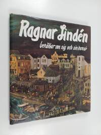 Ragnar Lindén berättar om sig och sin konst (signeerattu, tekijän omiste)