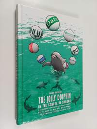 The Jolly Dolphin in the school of sharks : an insider&#039;s tales about how cleverly Datex made its way to a world leader