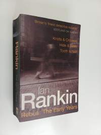 Rebus : the early years - Knots &amp; crosses - Hide &amp; seek - Tooth &amp; nail