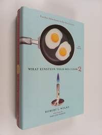 What Einstein Told His Cook 2 : Further Adventures in Kitchen Science