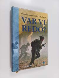 Var vi redo? : Svenska armén under kalla kriget