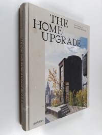 The home upgrade : new homes in remodeled buildings