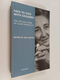 Face to face with children : the life and work of Clare Winnicott