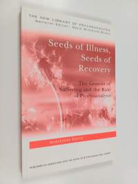 Seeds of Illness, Seeds of Recovery - The Genesis of Suffering and the Role of Psychoanalysis
