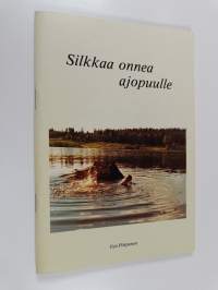 Silkkaa onnea ajopuulle (signeerattu, tekijän omiste)