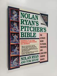 Nolan Ryan&#039;s Pitcher&#039;s Bible - The Ultimate Guide to Power, Precision, and Long-Term Performance