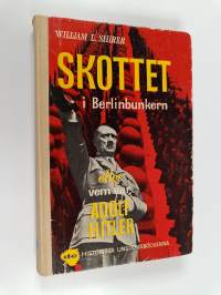 Skottet i Berlinbunkern, eller, Vem var Adolf Hitler?