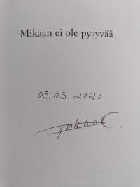 Mikään ei ole pysyvää (signeerattu)