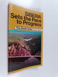 The Soviet Union Today and Tomorrow : Siberia - Sets the Pace to Progress