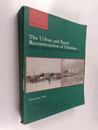 The Urban and Rural Reconstruction of Palestine : Issues, Options, Policies and Strategies