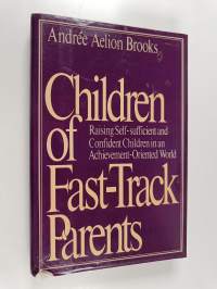 Children of Fast-track Parents - Raising Self-sufficient and Confident Children in an Achievement-oriented World