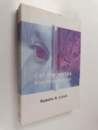 I of the Vortex - From Neurons to Self