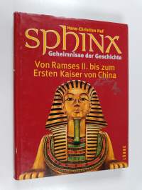 Sphinx 3 : Gehemnisse der Geschichte - Von Ramses II. bis zum Ersten Kaiser von China