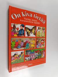 On kiva tietää : värikäs iloinen kuvatietokirja lapsille!