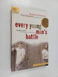 Every Young Man&#039;s Battle - Strategies for Victory in the Real World of Sexual Temptation