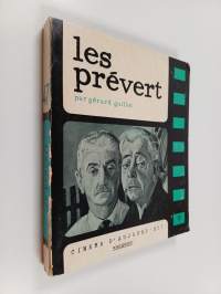 Les prévert : présentation par gérard guillot : choix de textes et propos : extraits de découpages : témoignages et panorama critique : filmographie. bibliographi...