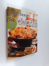 Taste of Home Simple &amp; Delicious Cookbook : 242 quick, easy recipes with everyday ingredients