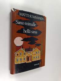 Sano minulle hellä sana (signeerattu, tekijän omiste)