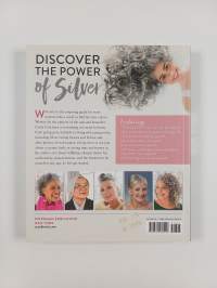 Silver hair : say goodbye to the dye - and let your natural light shine! : a handbook