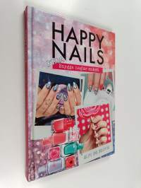 Happy nails : fixa snygga naglar enkelt : mer än 47 nail arts, DIY:s och tips &amp; knep
