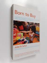 Born to buy : the commercialized child and the new consumer culture