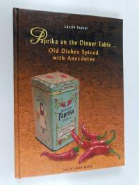 Paprika on the dinner table... Old dishes spiced with anecdotes