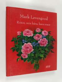 Rosor, min kära, bara rosor