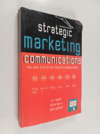 Strategic marketing communications : new ways to build and integrate communications