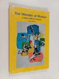 The Wonder of Motion - A Sense of Life for Woman