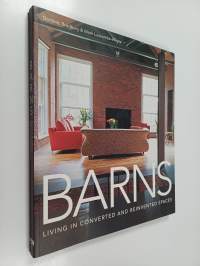 Barns - Living in Converted and Reinvented Spaces