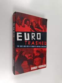 Eurotrashed : the rise and rise of Europe&#039;s football