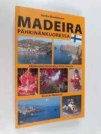 Madeira pähkinänkuoressa : Nähtävyyksiä Madeiralla ja Porto Santossa