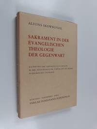 Sakrament in der evangelischen Theologie der Gegenwart : Haupttypen der Sakramentsauffassungen in der zeitgenössischen, vorwiegend deutschen evangelischen Theologie