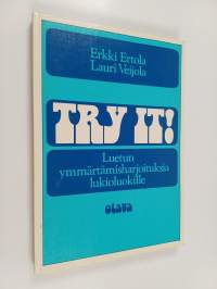 Try it! : reading comprehension exercises - Luetunymmärtämisharjoituksia lukioluokille