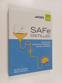 SAFe distilled : applying the Scaled Agile Framework for Lean enterprises - SAFe 4.5 distilled