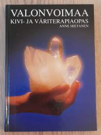 Valonvoimaa : kivi- ja väriterapiaopas