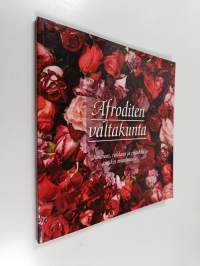 Afroditen valtakunta : kauneus, rakkaus ja erotiikka antiikin maailmassa - Kauneus, rakkaus ja erotiikka antiikin maailmassa