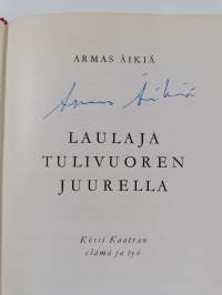 Laulaja tulivuoren juurella : Kössi Kaatran elämä ja työ (signeerattu)