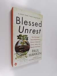 Blessed Unrest : How the Largest Social Movement in History Is Restoring Grace, Justice, and Beau ty to the World
