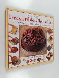 Step by Step : Irresistible Chocolate