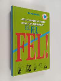 Allt vi trodde vi visste men som faktiskt är FEL FEL FEL!