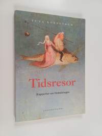 Tidsresor : rapporter om förändringen : en bok om tidsandan efter ideologiernas fall, baserad på läsningar, resor och samtal