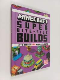 Minecraft: Super Bite-Size Builds (Over 20 Epic Mini-Projects)