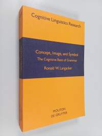 Concept, image and symbol : the cognitive basis of grammar