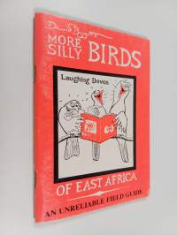 More silly birds of east Africa : An unreliable field guide