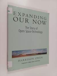 Expanding Our Now - The Story of Open Space Technology