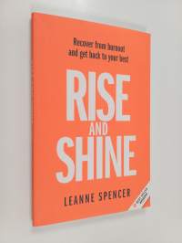 Rise and Shine - Recover from Burnout and Get Back to Your Best